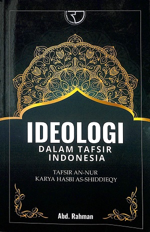 IDEOLOGI DALAM TAFSIR INDONESIA : Tafsir An-Nur  Karya Hasbi As-Shiddeiqy