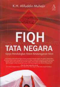 Fiqh Tata Negara : upaya Mendialogkan Sistem Ketatanegaraan Islam