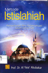 Image of METODE ISTISLAHIYAH PEMENFAATAN ILMU PENGETAHUAN DALAM USHUL FIQIH