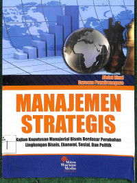 Image of MANAJEMEN STRATEGIS: KAJIAN KEPUTUSAN MANAJERIAL BISNIS BERDASAR PERUBAHAN LINGKUNGAN BISNIS, EKONOMI, SOSIAL DAN POLITIK