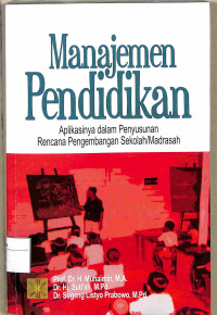 Image of MANAJEMEN PENDIDIKAN : Aplikasinya Dalam Penyusunan Rencana Pengembangan Sekolah/Madrasah