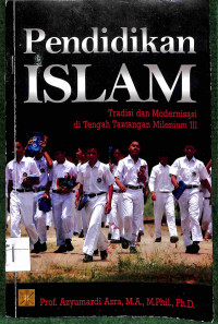 PENDIDIKAN ISLAM TRADISI DAN MODERNISASI DI TENGAH TANTANGAN MILINIUM III