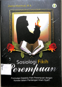 Image of SOSIOLOGI FIKIH PEREMPUAN; FORMULASI DIALEKTIS FIKIH PEREMPUAN DENGAN KONDISI DALAM PANDANGAN IMAM SYAFI'I