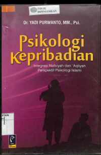 PSIKOLOGI KEPRIBADIAN; Integrasi Nafsiyah dan 'Aqliyah Perspektif Psikologi Islami