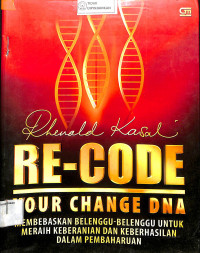 Image of RE-CODE YOUR CHANGE DNA : Membebaskan Belenggu-Belenggu Untuk Meraih Keberanian dan Keberhasilan Dalam Pembaharuan