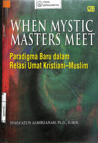 WHEN MYSTIC MASTERS MEET : Paradigma Baru dalam Relasi Umat Kristiani-Muslim