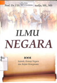 Image of ILMU NEGARA : Sejarah, Konsep Negara Dan Kajian Kenegaraan
