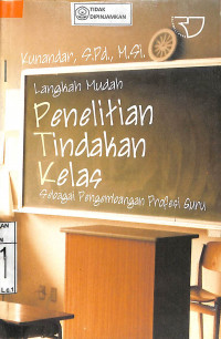 Image of LANGKAH MUDAH PENELITIAN TINDAKAN KELAS SEBAGAI PENGEMBANGAN PROFFESI GURU