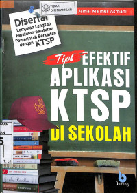 Image of TIPS EFEKTIF APLIKASI KTSP DI SEKOLAH : Disertai Lampiran Lengkap Peraturan-Peraturan Pemerintah Berkaitan dengan KTSP