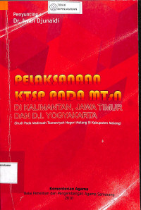 Image of PELAKSANAAN KTSP PADA MTsN DI KALIMANATAN, JAWA TIMUR, DAN DI YOGYAKARTA : (Studi pada Madrasah Tsanawiyah Negeri Malang III Kabupaten Malang)