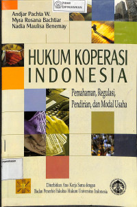 HUKUM KOPERASI INDONESIA: Pemahaman, Regulasi, Pendirian, dan Modal Usaha