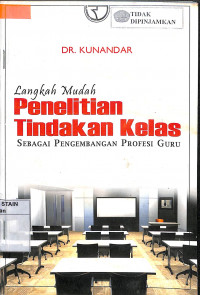 Image of LANGKAH MUDAH PENELITIAN TINDAKAN KELAS SEBAGAI PENGEMBANGAN PROFESI GURU