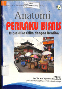 ANATOMI PERILAKU BISNIS DIALEKTIKA ETIKA DENGAN PERILAKU