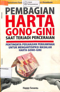 Image of PEMBAGIAN HARTA GONO-GINI SAAT TERJADI PERCERAIAN: Pentingnya Perjanjian Perkawinan untuk Mengantisipasi Masalah Harta Gono-Gini