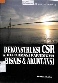 Image of DEKONSTRUKSI CSR & REFORMASI PARADIGMA BISNIS & AKUNTANSI