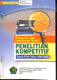 SINOPSIS DAN INDEKSASI HASIL PENELITIAN KOMPETITIF DOSEN PTAI TAHUN 1999-2003