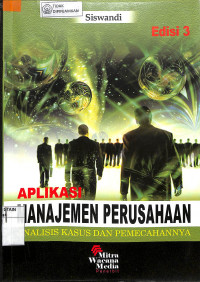 Image of APLIKASI MANAJEMEN PERUSAHAAN : Analisis Kasus Dan Pemecahannya