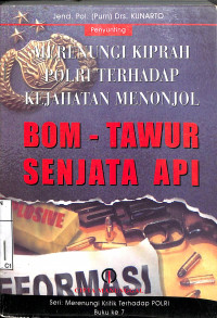 Image of MERENUNGI KIPRAH POLRI ERHADAP KEJAHATAN MENONJOL BOM-TAWUR SENJATA API