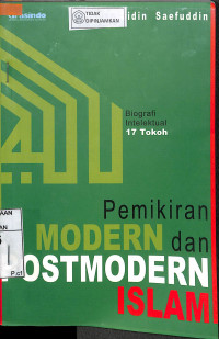 Image of PEMIKIRAN MODERN DAN POSMODERN ISLAM : Biografi Intelektual 17 Tokoh