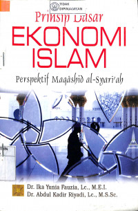PRINSIP-PRINSIP DASAR EKONOMI ISLAM : Perspektif Maqashid Al-Syari'ah
