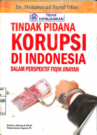TINDAK PIDANA KORUPSI DI INDONESIA DALAM PERSPEKTIF FIQIH JINAYAH