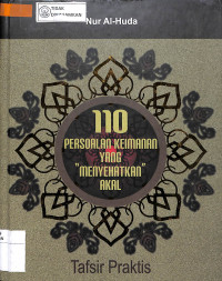 Image of 110 PERSOALAN KEIMANAN YANG MENYEHATKAN AKAL : Tafsir Praktis