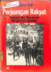 PERJUANGAN RAKYAT:  Revolusi Dan Hancurnya Kerajaan Di Sumatra