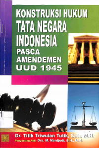 Image of KONSTRUKSI HUKUM TATA NEGARA INDONESIA PASCA AMANDEMEN UUD 1945