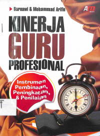 Image of KINERJA GURU PROFESIONAL : Instrumen Pembinaan, Peningkatan & Penilaian
