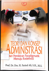 Image of TEORI DAN KONSEP ADMINISTRASI: Dari Pemikiran Pragmatik Menuju Redefinisi