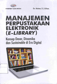 Image of MANAJEMEN PERPUSTAKAAN ELEKTRONIK (E-LIBRARY) : Konsep Dasr, Dinamika dan Sustainable di Era Digital