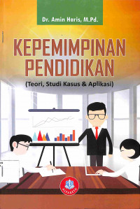 Image of KEPEMIMPINAN PENDIDIKAN : Teori, Studi Kasus & Aplikasi