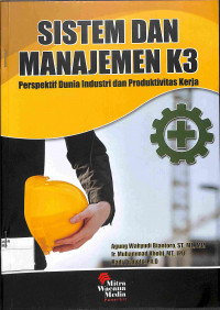 Image of SISTEM DAN MANAJEMEN K3 : Perspektif Dunia Industri dan Produktivitas Kerja