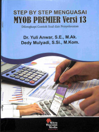 Image of STEP BY STEP MENGUASAI MYOB PREMIER Versi 13 : Dilengkapi Contoh Soal dan Penyelesaian
