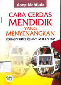 Image of CARA CERDAS MENDIDIK YANG MENYENANGKAN BERBASIS SUPER QUANTUM TEACHING