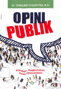 Image of OPINI PUBLIK : Konsep, Pembentukan, dan Pengukuran