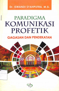 Image of PARADIGMA KOMUNIKASI PROFETIK GAGASAN DAN PENDEKATAN