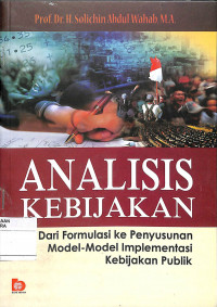 Image of ANALISIS KEBIJAKAN : Dari Formulasi ke Penyusunan Model-Model Implementasi Kebijakan Publik