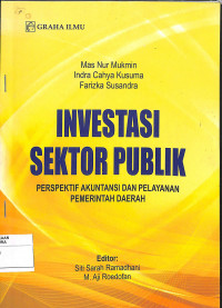 Image of INVESTASI SEKTOR PUBLIK : Perspektif Akuntansi dan Pelayanan Pemerintah Daerah