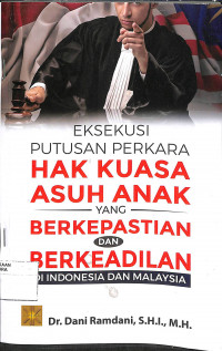 Image of EKSEKUSI PUTUSAN HAK KUASA ASUH ANAK YANG BERKEPASTIAN DAN BERKEADILAN DI INDONESIA DAN MALAYSIA