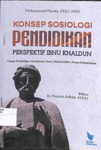 Image of KONSEP SOSIOLOGI PENDIDIKAN PERSPEKTIF IBNU KHALDUN : Tujuan Pendidikan, Kurikulum, Guru, Peserta Didik, Proses Pembelajaran