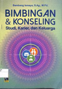 Image of BIMBINGAN & KONSELING : Studi, Karier, dan Keluarga