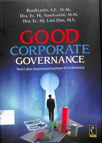 Image of GOOD CORPORATE GOVERNANCE : Teori & Implementasinya di Indonesia