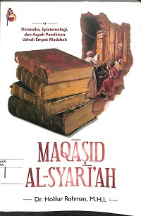 MAQASID AL-SYARI’AH : Dinamika, Epistemologi, dan Aspek Pemikiran Ushuli Empat Madzhab