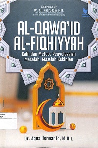 AL-QAWA’ID AL-FIQHIYYAH : Dalil dan Metode Penyelesaian Masalah-Masalah Kekinian