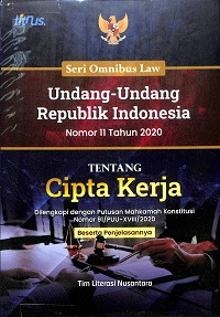 UNDANG-UNDANG REPUBLIK INDONESIA NOMOR 11 TAHUN 2020 TENTANG CIPTA KERJA BESERTA PENJELASANNYA