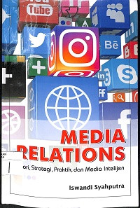 MEDIA RELATIONS: Teori, Strategi, Praktik dan Media Intelijen
