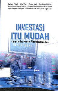 INVESTASI ITU MUDAH: Cara Cerdas Menuju Financial Freedom