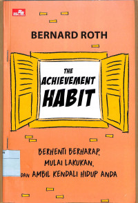 Image of THE ACHIEVEMENT HABIT BERHENTI BERHARAP MULAI LAKUKAN DAN AMBIL KENDALI HIDUP ANDA