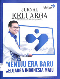 JURNAL KELUARGA : Informasi Kependudukan, KB dan Pembangunan Keluarga Menuju Era Baru Keluarga Indonesia Maju Edisi ke satu 2020
